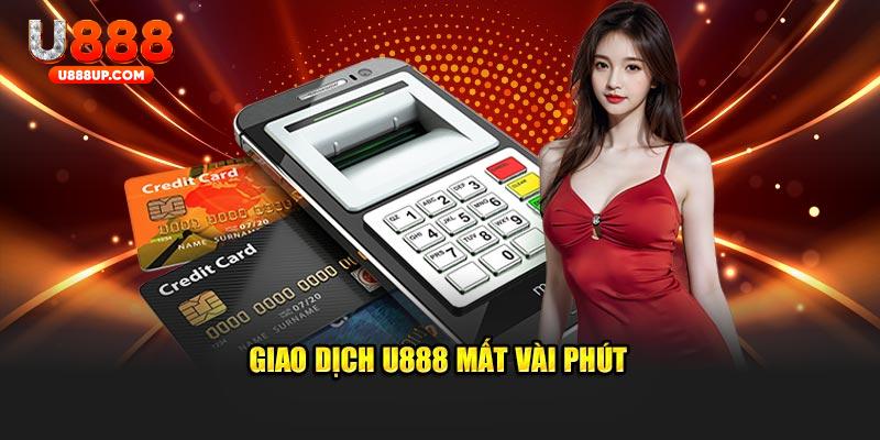 Giao dịch U888 mất vài phút